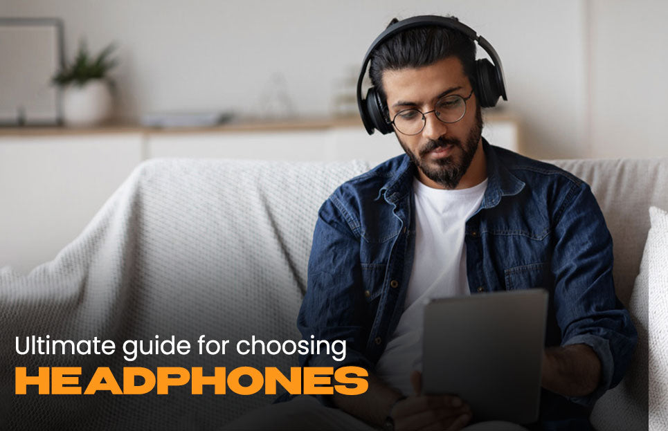 Ultimate Guide for Choosing Headphones