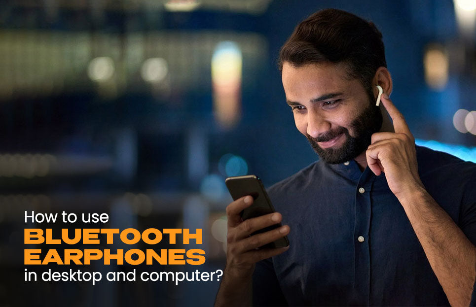 How To Use Bluetooth Earphones with a Desktop or Computer?