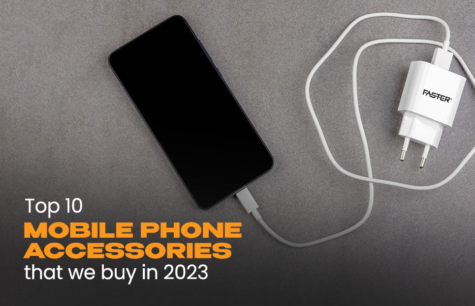 Top 10 Mobile Phone Accessories That We Buy In 2023