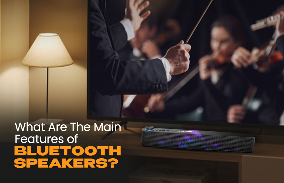 What Are The Main Features of Bluetooth Speakers?